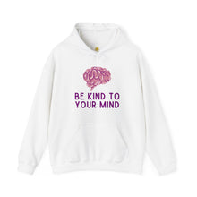 Load image into Gallery viewer, Be Kind To Your Mind Hoodie
