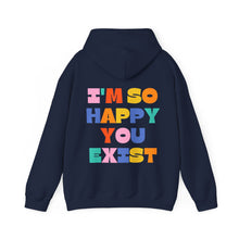 Load image into Gallery viewer, You Deserve To Be Here/I'm So Happy You Exist Hoodie