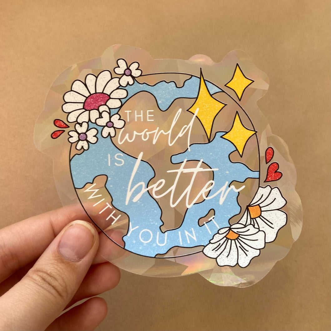 The World Is Better With You In It Rainbow Maker (Suncatcher Sticker)