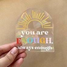Load image into Gallery viewer, You Are Enough, Always Enough Rainbow Maker (Suncatcher Sticker)
