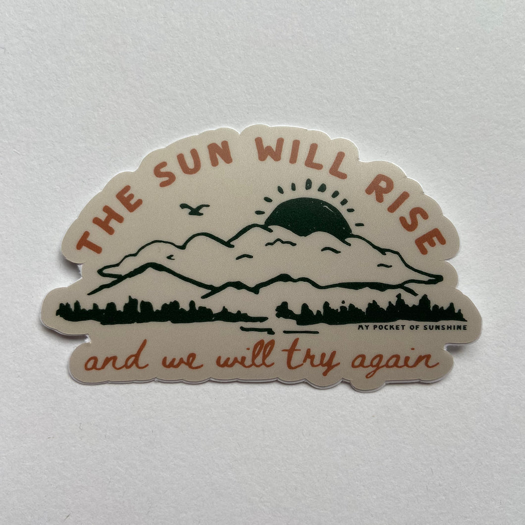 The Sun Will Rise And We Will Try Again Sticker