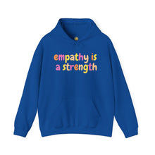 Load image into Gallery viewer, Empathy is a Strength Hoodie
