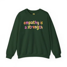 Load image into Gallery viewer, Empathy is a Strength Crewneck
