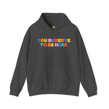 Load image into Gallery viewer, You Deserve To Be Here/I&#39;m So Happy You Exist Hoodie
