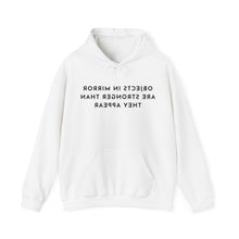 Load image into Gallery viewer, Objects in Mirror Are Stronger Than They Appear Hoodie
