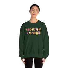 Load image into Gallery viewer, Empathy is a Strength Crewneck
