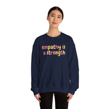 Load image into Gallery viewer, Empathy is a Strength Crewneck
