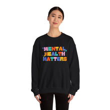 Load image into Gallery viewer, Mental Health Matters/I&#39;m So Happy You Exist Crewneck
