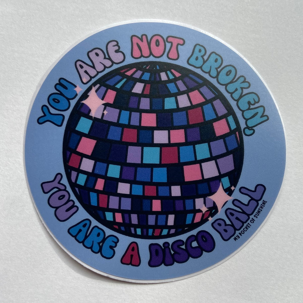You Are Not Broken, You Are a Disco Ball Sticker