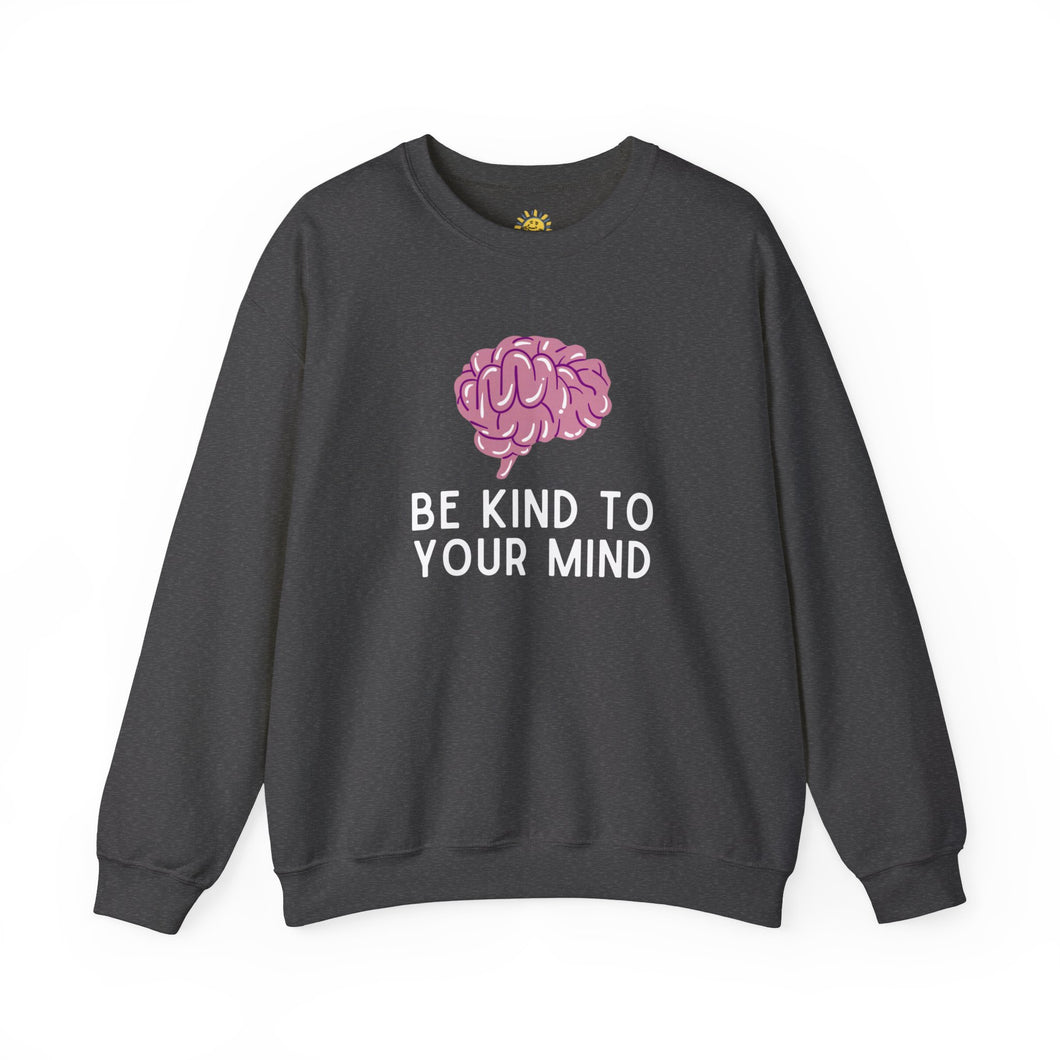 Be Kind to Your Mind Crewneck
