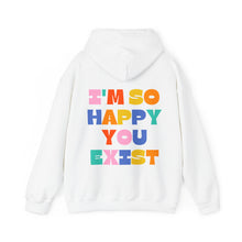 Load image into Gallery viewer, You Deserve To Be Here/I&#39;m So Happy You Exist Hoodie
