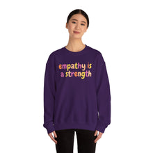 Load image into Gallery viewer, Empathy is a Strength Crewneck
