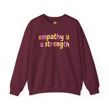 Load image into Gallery viewer, Empathy is a Strength Crewneck
