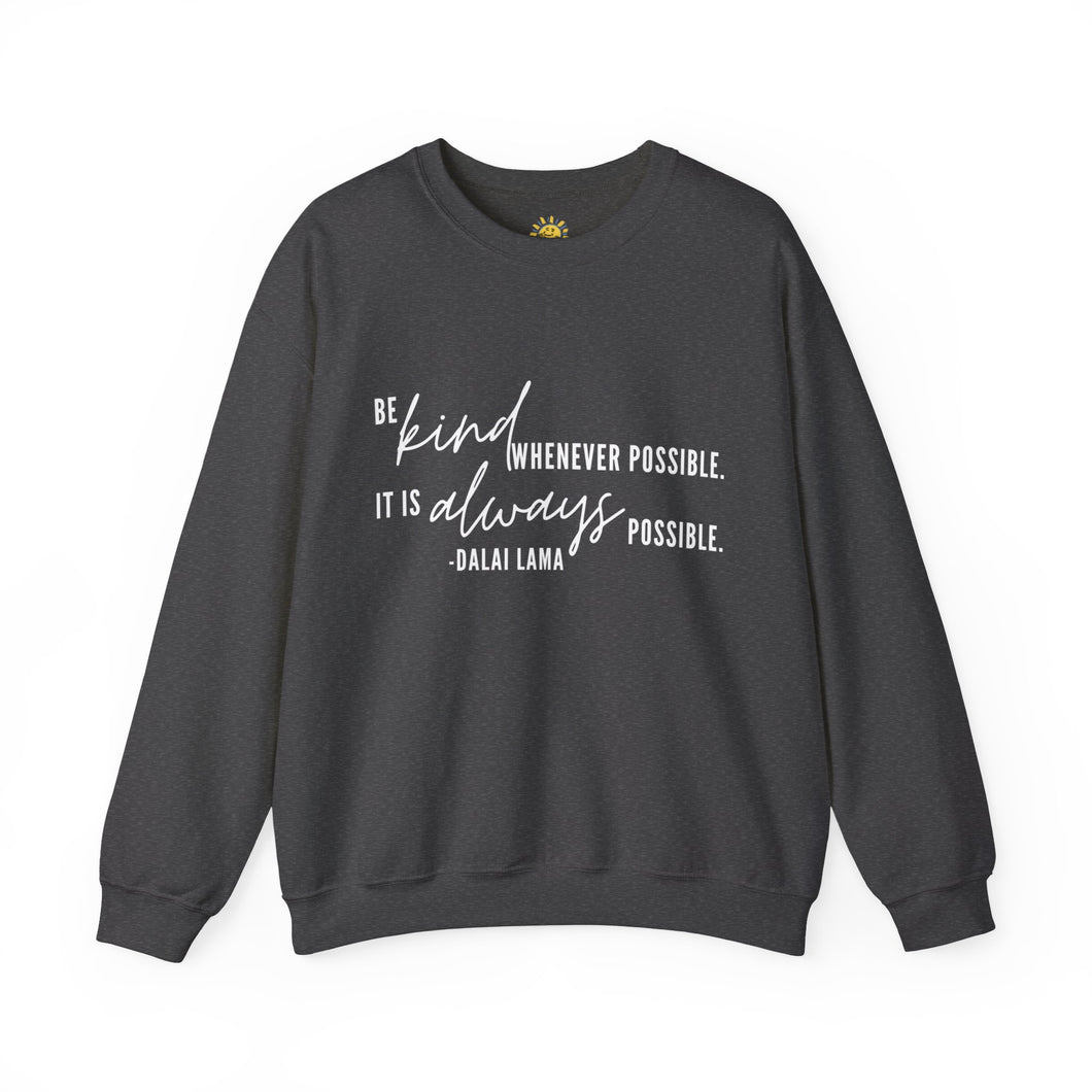 Be Kind Whenever Possible, It is Always Possible Crewneck