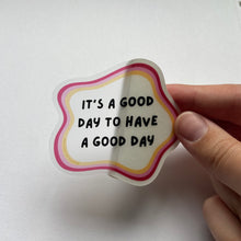 Load image into Gallery viewer, It&#39;s a Good Day to Have a Good Day Clear Sticker
