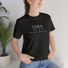 Load image into Gallery viewer, Healing Takes Time T-shirt
