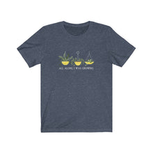 Load image into Gallery viewer, All Along I Was Growing T-Shirt

