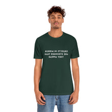 Load image into Gallery viewer, Objects in Mirror Are Stronger Than They Appear T-Shirt
