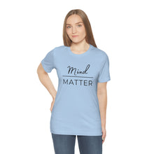 Load image into Gallery viewer, Mind Over Matter T-Shirt
