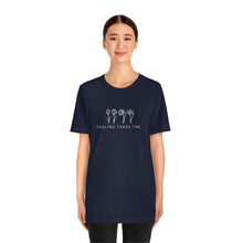 Load image into Gallery viewer, Healing Takes Time T-shirt
