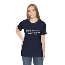 Load image into Gallery viewer, Objects in Mirror Are Stronger Than They Appear T-Shirt
