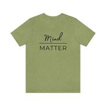 Load image into Gallery viewer, Mind Over Matter T-Shirt

