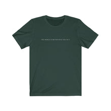 Load image into Gallery viewer, The World is Better With You In It T-Shirt
