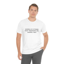 Load image into Gallery viewer, Objects in Mirror Are Stronger Than They Appear T-Shirt
