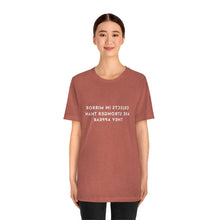 Load image into Gallery viewer, Objects in Mirror Are Stronger Than They Appear T-Shirt
