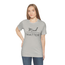 Load image into Gallery viewer, Mind Over Matter T-Shirt
