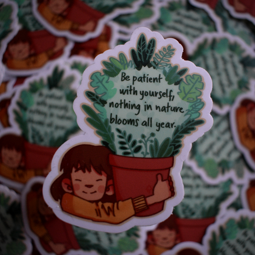 Be Patient With Yourself, Nothing in Nature Blooms All Year Sticker - My Pocket of Sunshine LLC