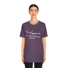Load image into Gallery viewer, Be Kind Whenever Possible. It is Always Possible. T-Shirt
