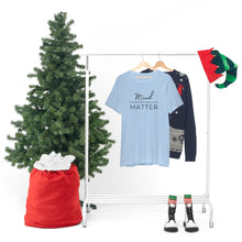Load image into Gallery viewer, Mind Over Matter T-Shirt
