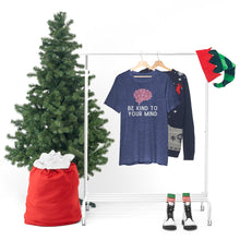 Load image into Gallery viewer, Be Kind to Your Mind T-Shirt
