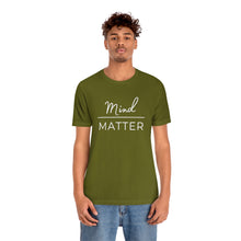 Load image into Gallery viewer, Mind Over Matter T-Shirt
