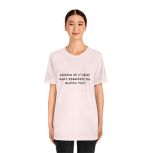 Load image into Gallery viewer, Objects in Mirror Are Stronger Than They Appear T-Shirt
