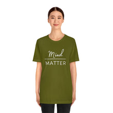 Load image into Gallery viewer, Mind Over Matter T-Shirt
