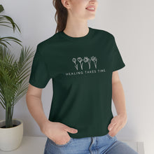 Load image into Gallery viewer, Healing Takes Time T-shirt
