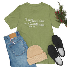 Load image into Gallery viewer, Be Kind Whenever Possible. It is Always Possible. T-Shirt
