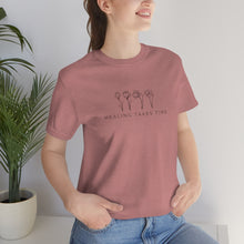 Load image into Gallery viewer, Healing Takes Time T-shirt
