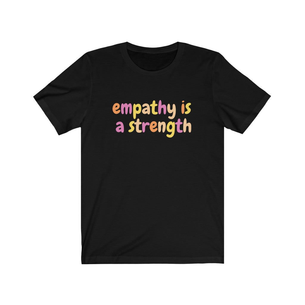 Empathy is a Strength (Color) T-Shirt