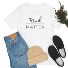 Load image into Gallery viewer, Mind Over Matter T-Shirt
