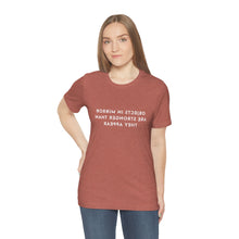 Load image into Gallery viewer, Objects in Mirror Are Stronger Than They Appear T-Shirt

