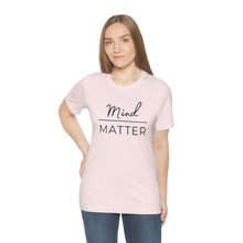 Load image into Gallery viewer, Mind Over Matter T-Shirt
