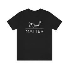Load image into Gallery viewer, Mind Over Matter T-Shirt
