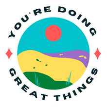 Load image into Gallery viewer, You&#39;re Doing Great Things Sticker - My Pocket of Sunshine LLC
