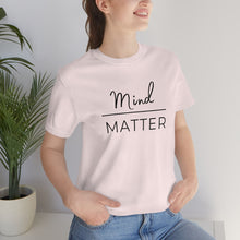 Load image into Gallery viewer, Mind Over Matter T-Shirt
