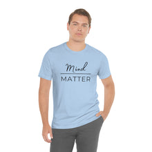 Load image into Gallery viewer, Mind Over Matter T-Shirt

