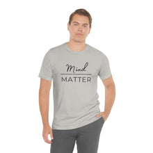 Load image into Gallery viewer, Mind Over Matter T-Shirt
