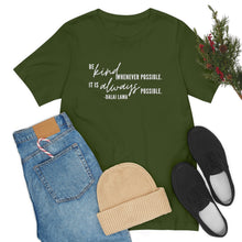 Load image into Gallery viewer, Be Kind Whenever Possible. It is Always Possible. T-Shirt

